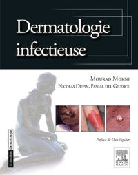 Mourad Mokni et Nicolas Dupin - Dermatologie infectieuse.
