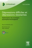 David Gourion et Alain Gérard - Dépressions difficiles et dépressions résistantes - Optimisation des stratégies psychopharmacologiques.