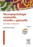 Nicole Sève-Ferrieu - Neuropsychologie corporelle, visuelle et gestuelle - Du trouble à la rééducation.