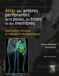 Fabien Boucher et Ali Mojallal - Atlas des artères perforantes de la peau, du tronc et des membres.