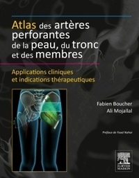 Fabien Boucher et Ali Mojallal - Atlas des artères perforantes de la peau, du tronc et des membres.