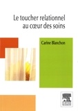 Carine Blanchon - Le toucher relationnel au coeur des soins.