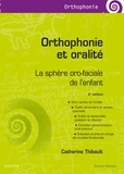 Catherine Thibault - Orthophonie et oralité - La sphère oro-faciale de l'enfant.