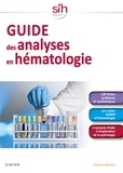 Marie-Christine Bené et Patricia Martinez-Aguilar - Guide des analyses en hématologie.