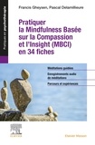 Francis Gheysen et Pascal Delamillieure - Pratiquer la Mindfulness basée sur la Compassion et l’Insight (MBCI) en 34 fiches.