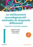 Ségolène Lithfous et Olivier Després - Le vieillissement neurodégénératif - Méthodes de diagnostic différentiel.