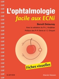 Benoît Delaunay - L'ophtalmologie facile aux ECNi - Fiches visuelles.