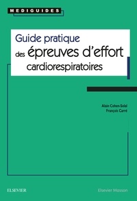 Alain Cohen-Solal et François Carré - Guide pratique des épreuves d'effort cardiorespiratoires.