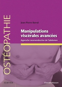Jean-Pierre Barral - Manipulations viscérales avancées - Approche neuroendocrine de l'abdomen.