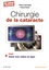 Thierry Amzallag et Pascal Rozot - Chirurgie de la cataracte.