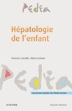Florence Lacaille et Alain Lachaux - Hépatologie de l'enfant.