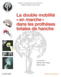 Michel-henry Fessy et Denis Huten - La double mobilité "en marche" dans les prothèses totales de hanche.