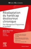 Michel Morel Fatio et Bruno Leroy - Réadaptation du handicap douloureux chronique - Pain Management Programmes en pratique.