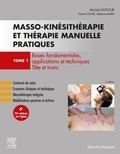 Michel Dufour - Masso-kinésithérapie et thérapie manuelle pratiques - Tome 1, Bases fondamentales, applications et techniques. Tête et tronc.