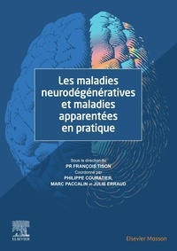 François Tison et Philippe Couratier - Les maladies neurodégénératives et maladies apparentées en pratique.