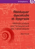 Alain Crouail - Rééduquer dyscalculie et dyspraxie - Méthode pratique pour l'enseignement des mathématiques.