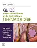 Dan Lipsker - Guide de l'examen clinique et du diagnostic en dermatologie.