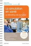 Denis Oriot et Guillaume Alinier - La simulation en santé - Le débriefing clés en main.