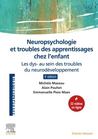 Michèle Mazeau et Alain Pouhet - Neuropsychologie et troubles des apprentissages chez l'enfant - Les dys- au sein des troubles du neurodéveloppement.