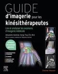 Serge Tixa et Alexandre Hominal - Guide d'imagerie pour les kinésithérapeutes - Lire et analyser les examens d'imagerie médicale.