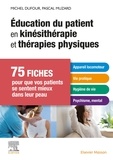 Michel Dufour et Pascal Muzard - Education du patient en kinésithérapie et thérapies physiques - 75 fiches pour que vos patients se sentent mieux dans leur peau.
