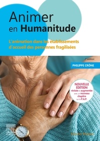 Philippe Crône - Animer en humanitude - L'animation dans les établissements d'accueil des personnes fragilisées.