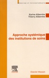 Karine Albernhe et Thierry Albernhe - Approche systémique des institutions de soins - Application aux institutions de soins en psychiatrie.