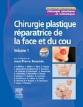 Jean-Pierre Bessède - Chirurgie plastique réparatrice de la face et du cou - Volume 1.