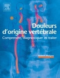 Robert Maigne - Douleurs d'origine vertébrale - Comprendre, diagnostiquer et traiter.