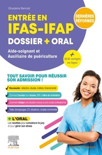 Ghyslaine Benoist - Entrée en IFAS-IFAP Dossier + oral - Aide-soignant et Auxiliaire de puériculture. Tout savoir pour réussir son admission !.