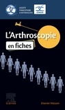 Edouard Harly et Elise Loock - L'arthroscopie en fiches.