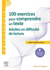 Marie-Christine Perret - 100 exercices pour comprendre un texte - Adultes en difficulté de lecture.