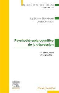 Ivy Marie Blackburn et Jean Cottraux - Psychothérapie cognitive de la dépression.