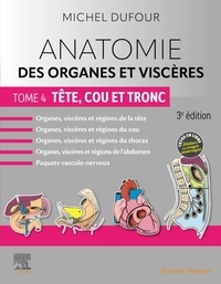 Michel Dufour - Anatomie des organes et viscères - Tome 4, Tête, cou et tronc.