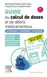 Dominique Rispail et Alain Viaux - Guide du calcul de doses et de débits médicamenteux - Méthodologie. Entraînement. Evaluations.
