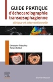 Christophe Tribouilloy et Yohann Bohbot - Guide pratique d'échocardiographie transoesophagienne.