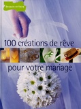 Véronique Méry et Pascale Chombart de Lauwe - 100 créations de rêve pour votre mariage.