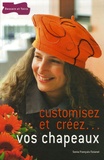 Sonia Français-Tizianel - Customisez et créez... vos chapeaux.