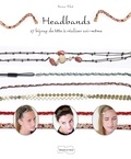 Anne Khâ - Headbands - 27 bijoux de tête à réaliser soi-même.