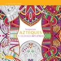  Dessain et Tolra - Inspiration Aztèques - 70 coloriages anti-stress.