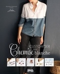 Alexandrine Barthomeuf - Customiser une chemise blanche - 20 idées simples & chic.