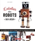 Eszter Karpati - L'atelier des robots - 100% récup.