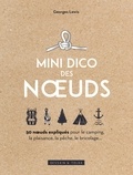 Georges Lewis - Mini-dico des noeuds - 50 noeuds expliqués pour le camping, la plaisance, la pêche, le bricolage.