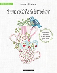 Corinne Oddo-Valette - 30 motifs à broder - Des créations en broderie et en applique inspirées par la nature.