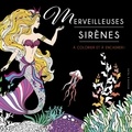 Isabelle Jeuge-Maynart et Ghislaine Stora - Merveilleuses sirènes à colorier et à encadrer !.