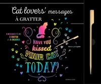  Dessain et Tolra - Cat lovers' Messages à gratter - 6 messages félins à gratter et à encadrer.