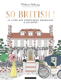 Mélanie Voituriez - So British ! - Le livre des chroniques mondaines à colorier.