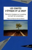 Sophie Monnier - Les comités d'éthique et le droit - Eléments d'analyse sur le système normatif de la bioéthique.