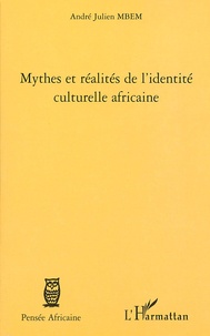 André-Julien Mbem - Mythes et réalités de l'identité culturelle africaine.
