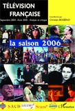 Christian Bosséno - Télévision française : la saison 2006 - Une analyse des programmes du 1er septembre 2004 au 31 août 2005.